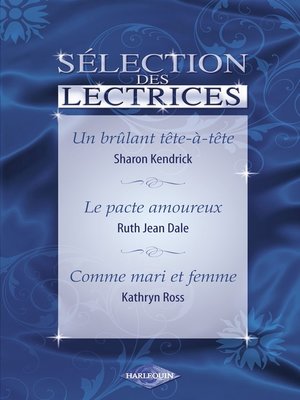 cover image of Un brûlant tête-à-tête--Le pacte amoureux--Comme mari et femme (Harlequin)